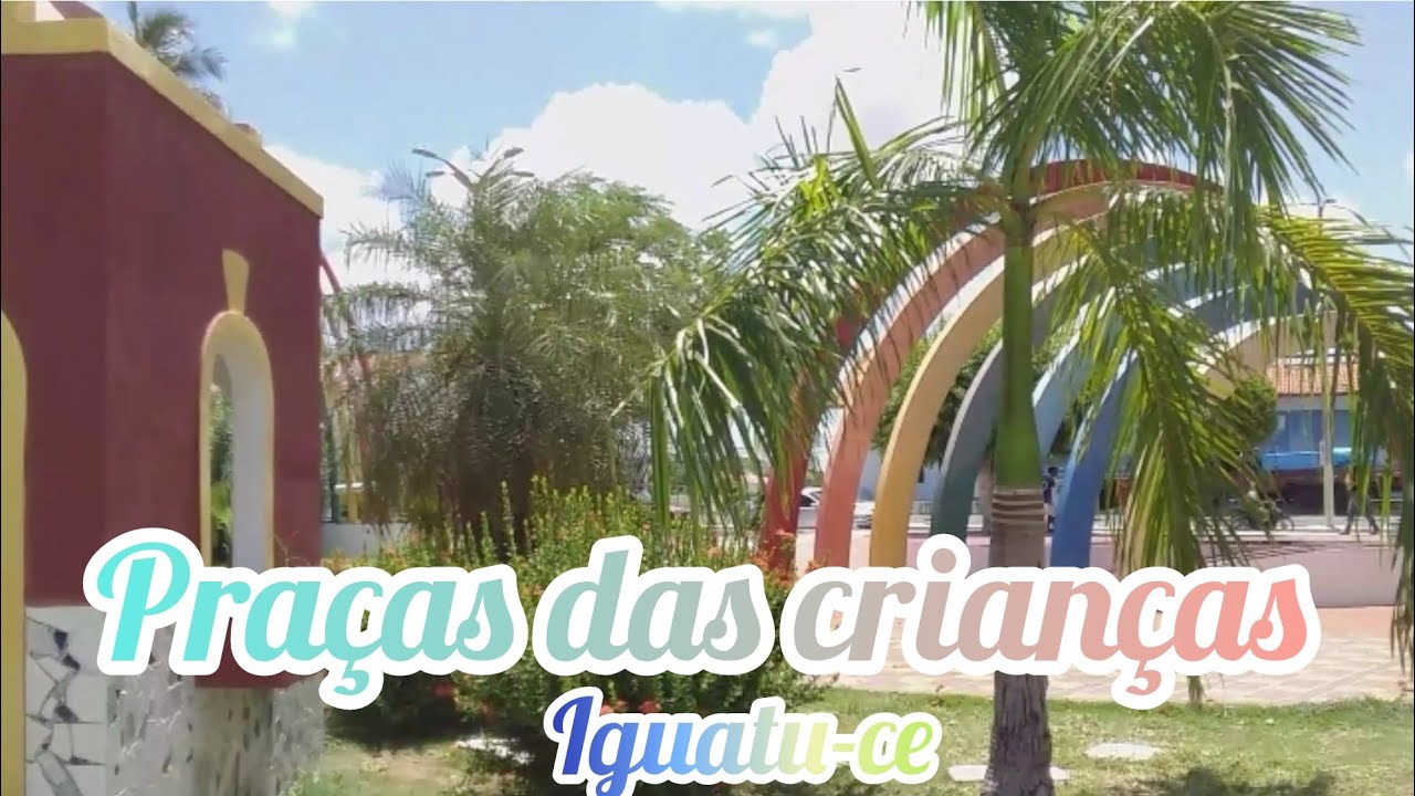 COMO É A PRAÇAS DAS CRIANÇAS IGUATU-CE VEJA COMO E LINDA!