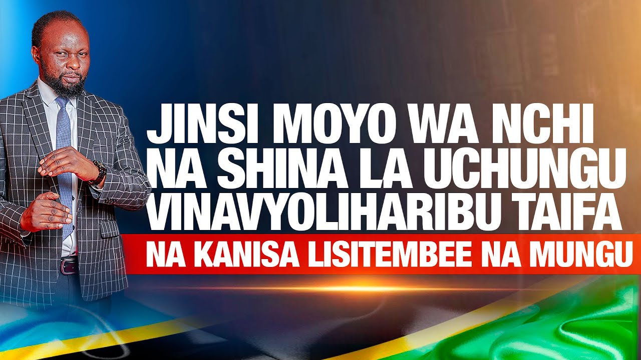 🔴#LIVE:JINSI MOYO WA NCHI NA  SHINA LA UCHUNGU VINAVYOLIHARIBU TAIFA NA KANISA LISITEMBEE NA MUNGU