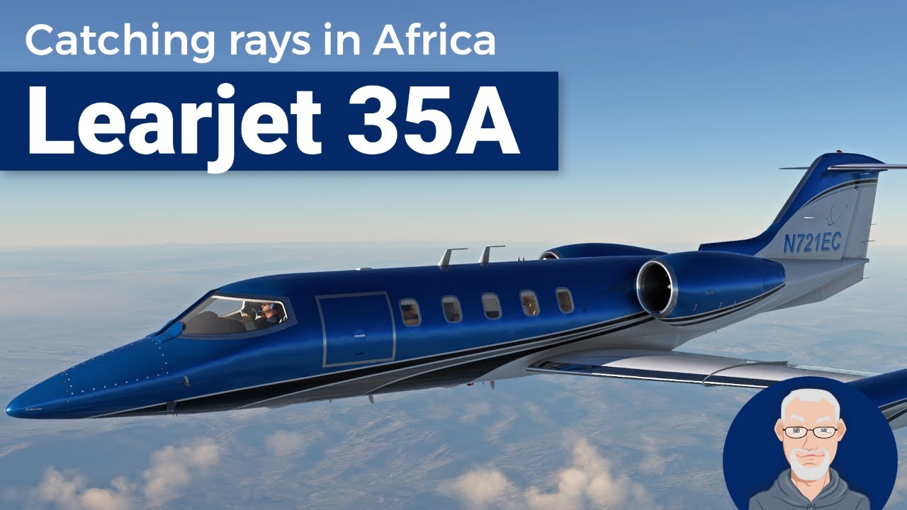 Catching rays in Africa - Learjet 35A | MSFS 2020