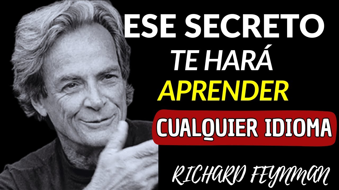El Secreto De Feynman Que Te Hará Aprender Cualquier Idioma 10 Veces Más Rápido | Richard Feynman