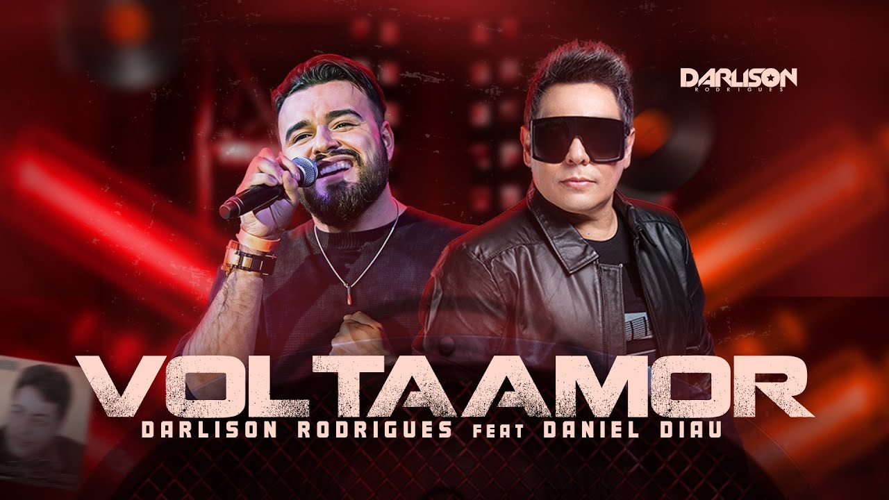 VOLTA AMOR - Darlison Rodrigues feat. Daniel Diau ( @CalcinhaPreta   ) - [Clipe Oficial]