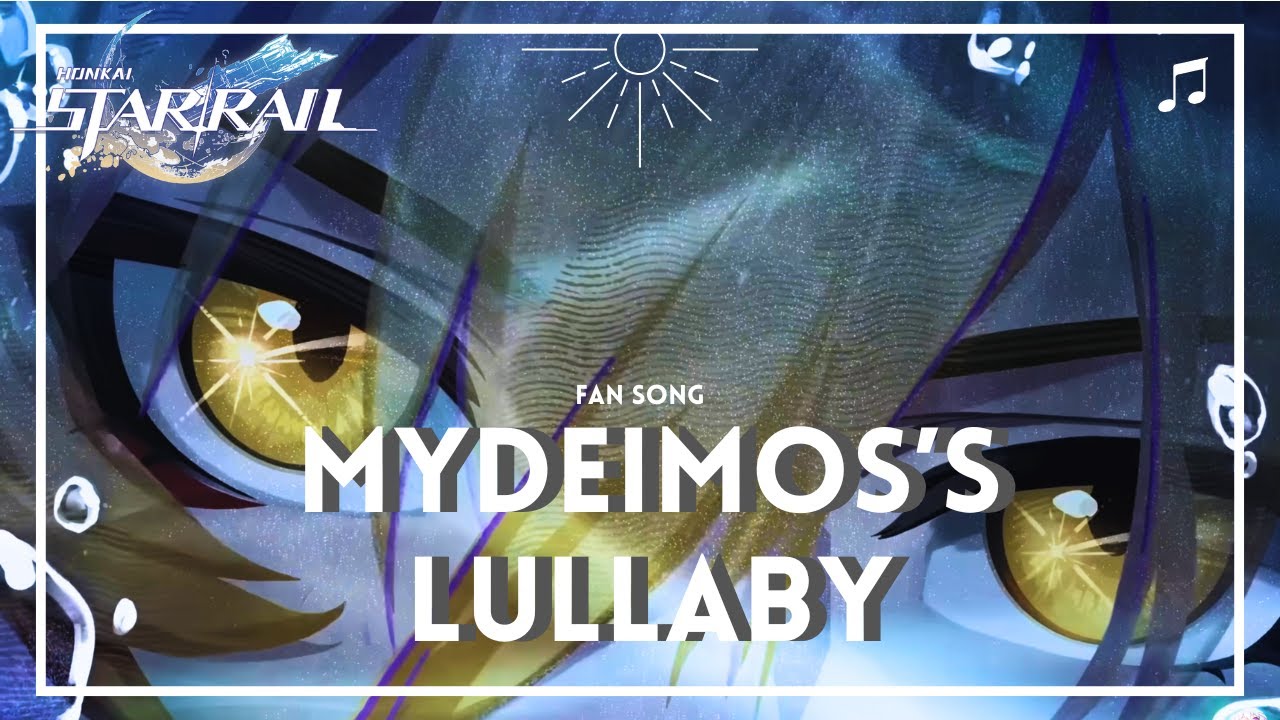 【Honkai Star Rail Fan Song】Mydeimos's Lullaby #MydeiUnleashed #HSRMydeiContest