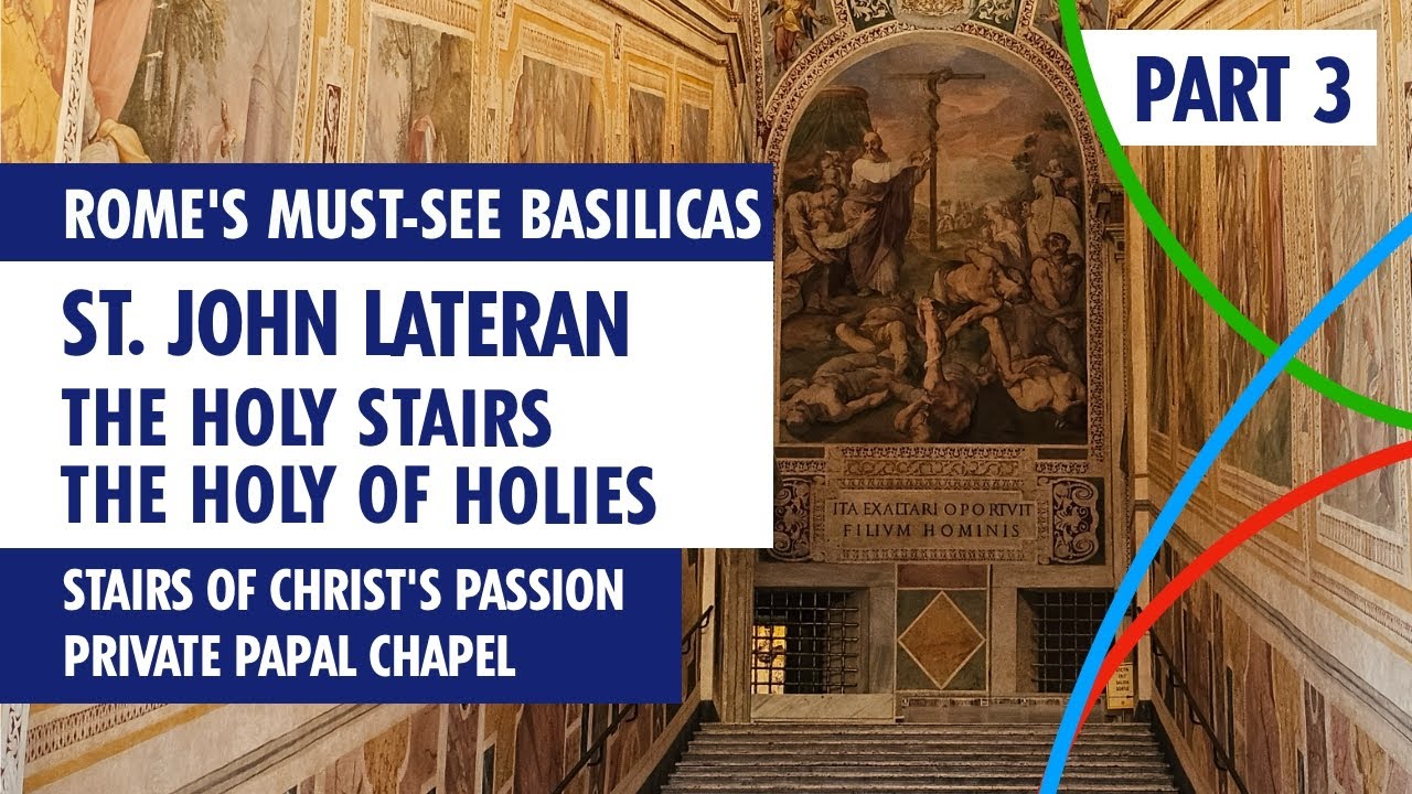 Saint John Lateran - PART 3; The Holy Stairs, The Holy of Holies