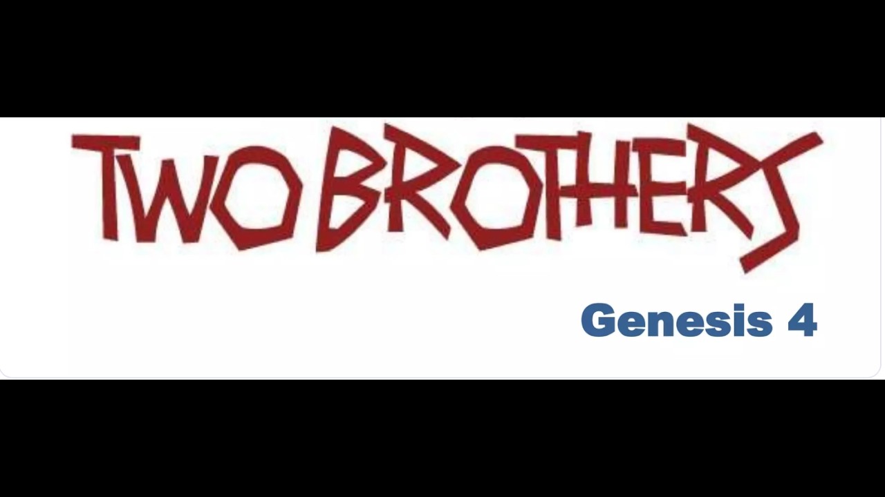 The Two Brothers || (Genesis 4)