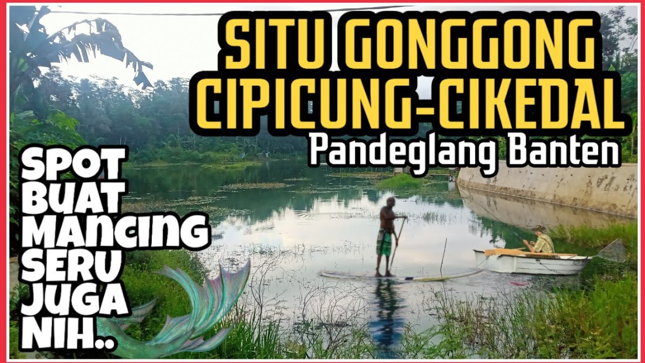 Ngabuburit ke Situ Gonggong di Cipicung Cikedal #Pandeglang #Banten 2021