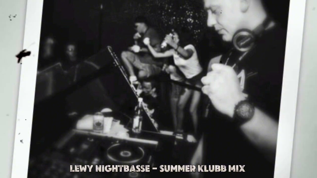 LEWY NIGHTBASSE - Summer Klubb Mix