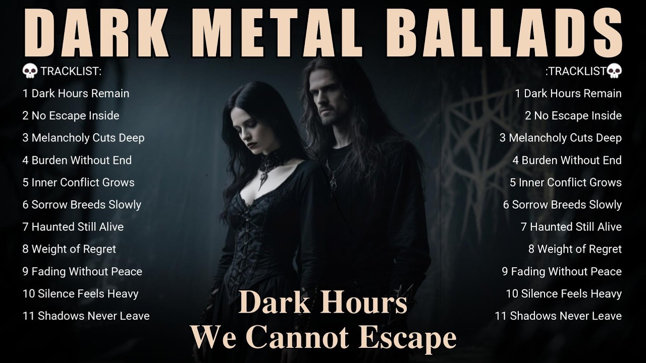 🎧 Dark Metal Ballads &ndash; Dark Hours We Cannot Escape | Gothic Doom & Melancholic Descent