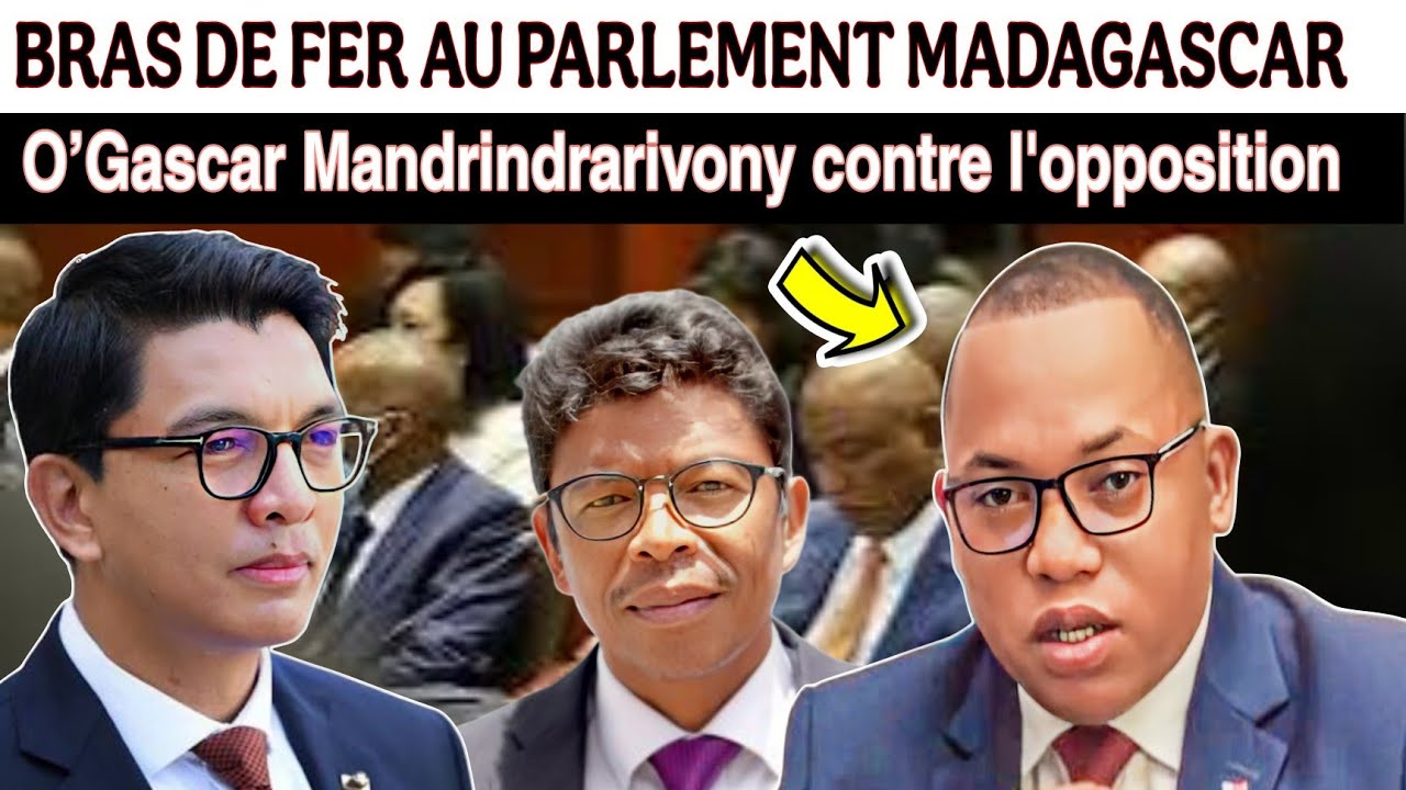 Bras de fer à l’Assemblée nationale – Dispute entre l’opposition et   O’Gascar Mandrindrarivony