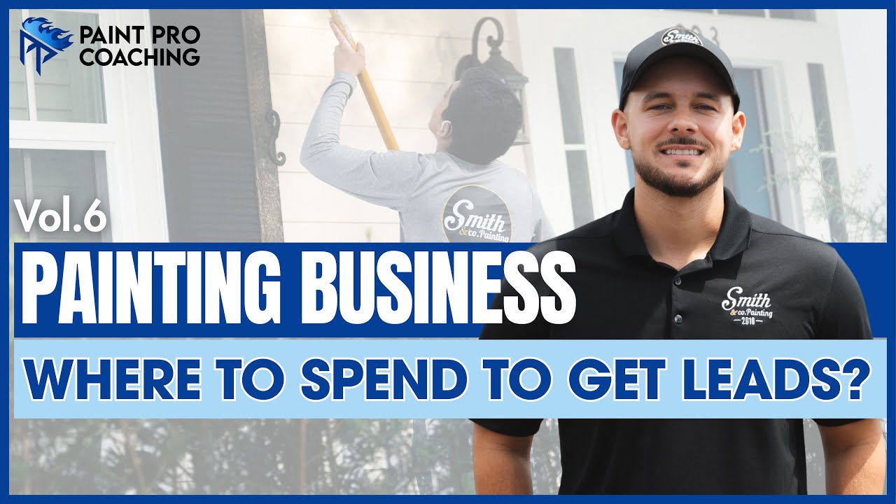 Painting Business: Where To Spend To Get Leads? Vol. 6