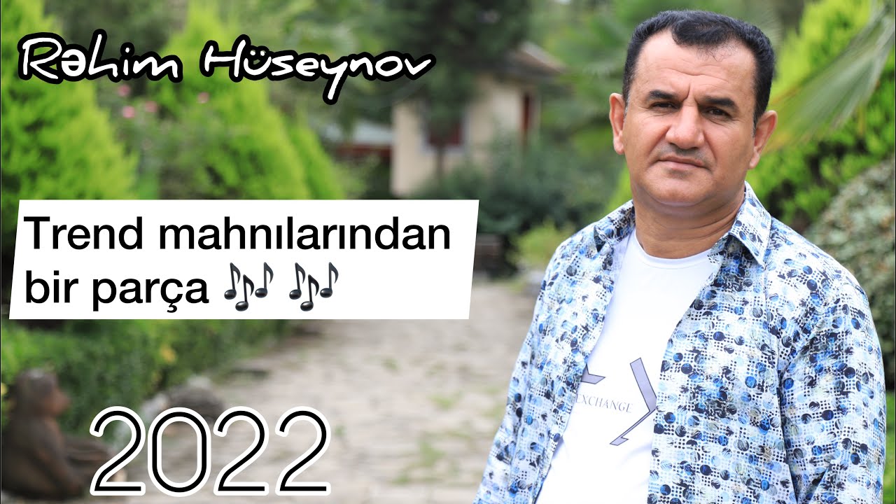 Rehim Huseynov - Trend mahnilarindan pir parça 2022