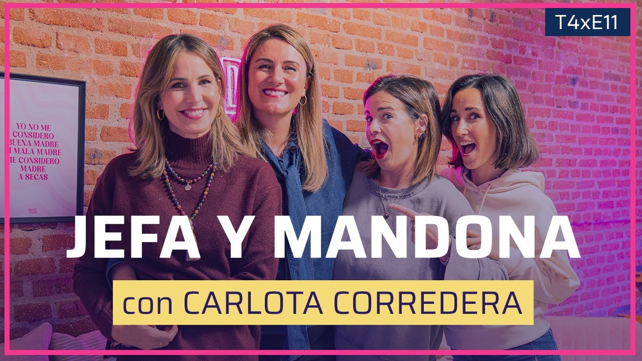 JEFA Y MANDONA con CARLOTA CORREDERA | T4xE11