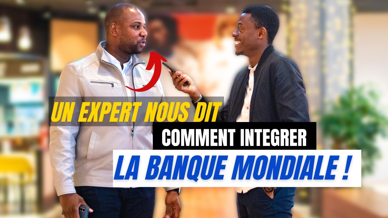 Comment Intégrer La BANQUE MONDIALE en 2023 - Conseil D'Un Expert !