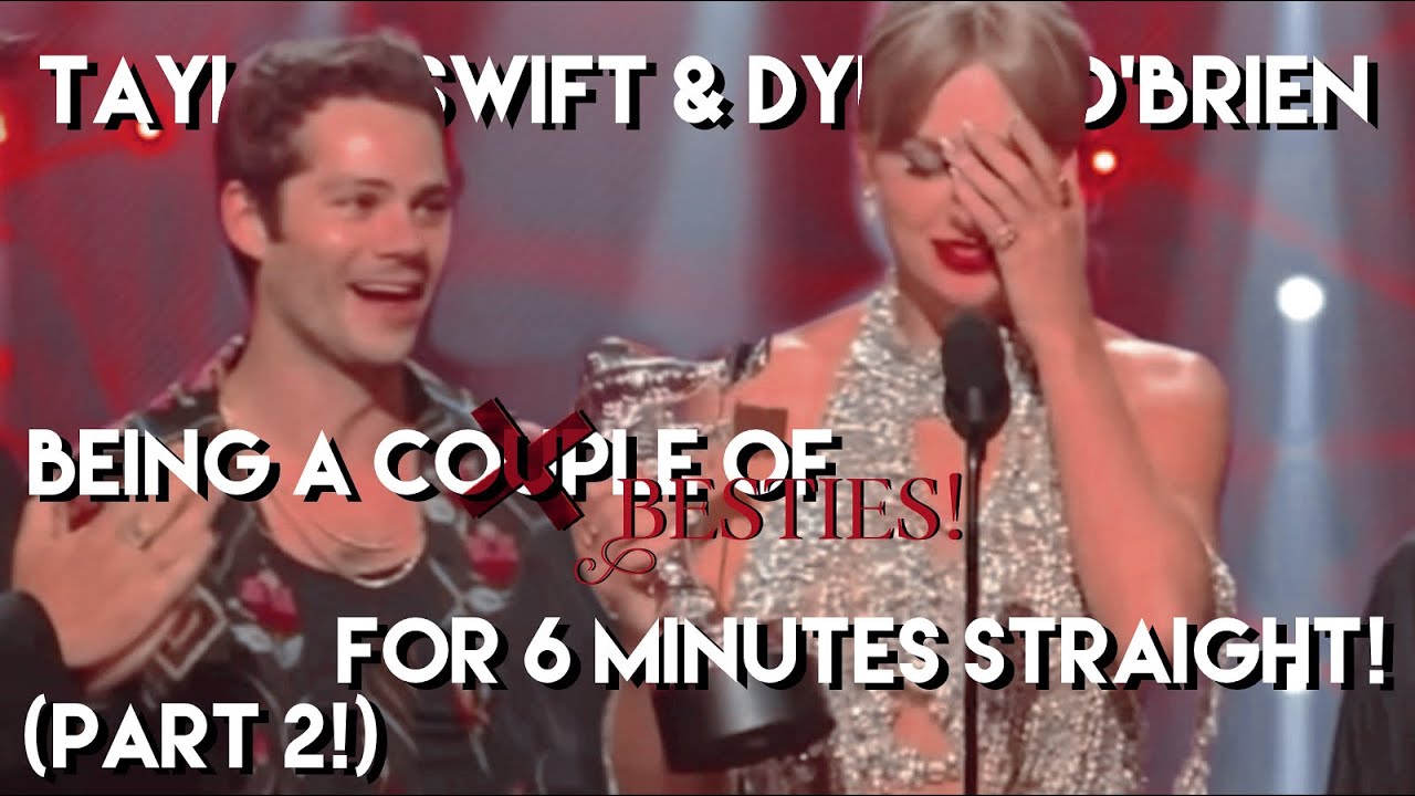 Taylor Swift & Dylan O’Brien Being a Couple of Besties For 6 Minutes Straight! (Part 2!)