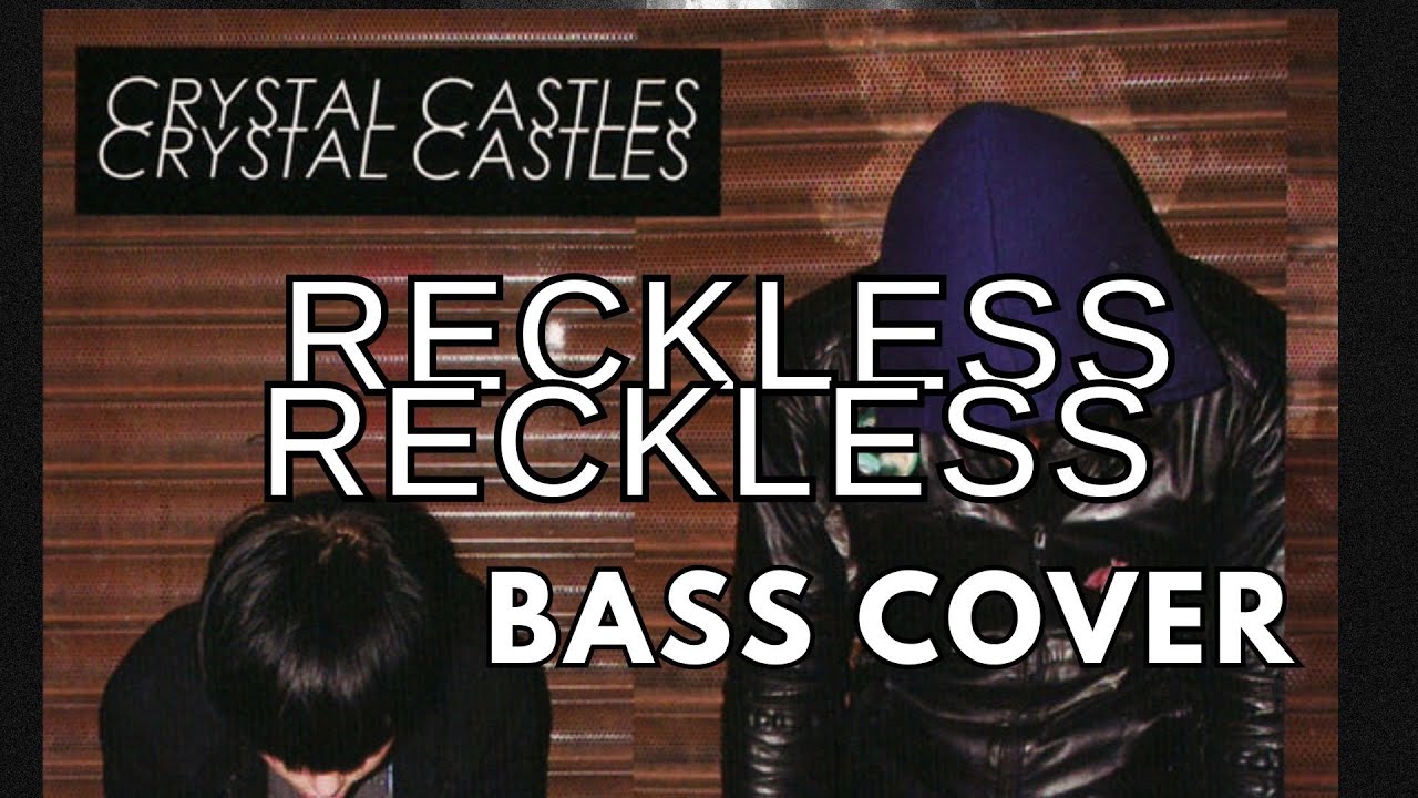 reckless |crystal castles| bass tab + cover