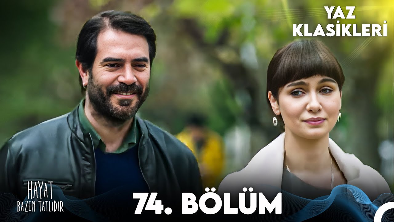Hayat Bazen Tatlıdır 74. Bölüm (YAZ KLASİKLERİ)