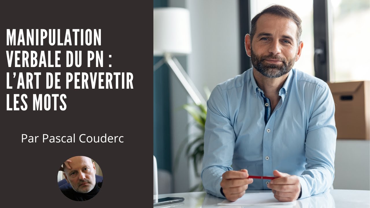MANIPULATION VERBALE DU PN : l’art de pervertir les mots