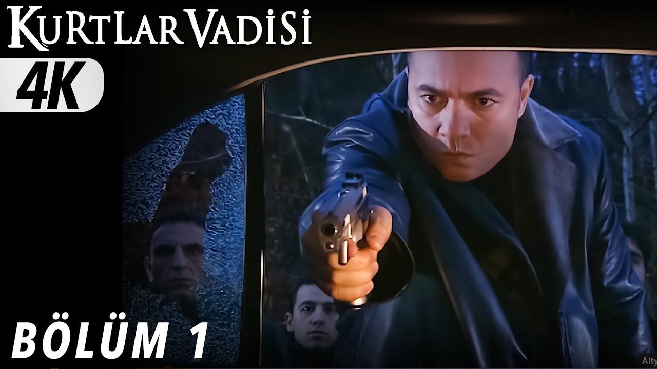 1.Bölüm - Kurtlar Vadisi | 4K