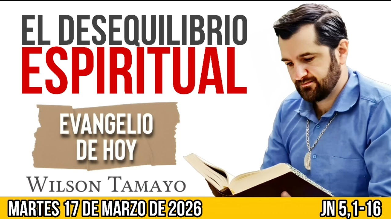 Evangelio de hoy MARTES 17 de MARZO (Jn 5,1-3a.5-16) | Wilson Tamayo | Tres Mensajes