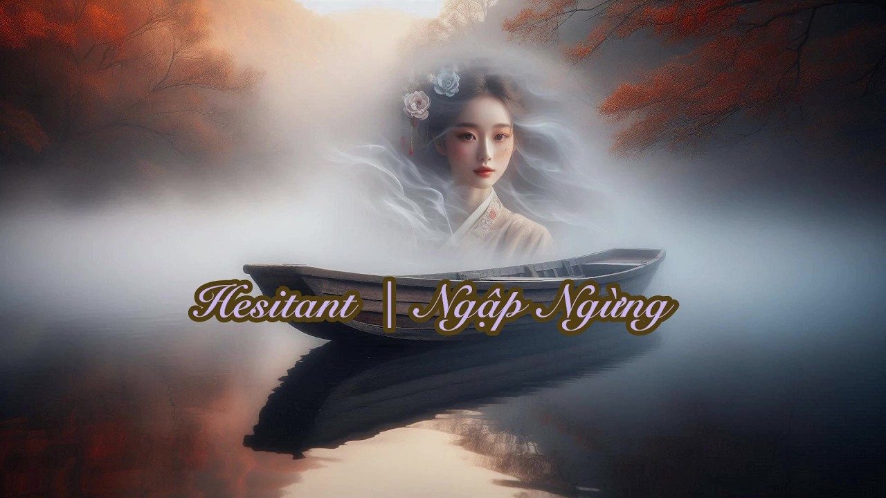 Hesitant | Ngập Ngừng