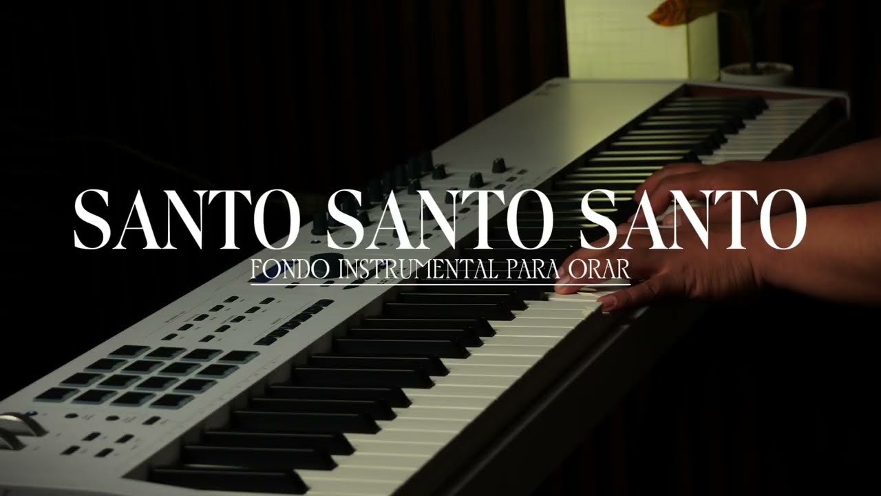PIANO INSTRUMENTAL PARA ORAR - SANTO SANTO SANTO - FONDO MUSICAL