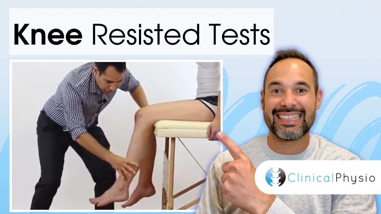 Resisted Tests and Testing of the Knee Joint | Clinical Physio