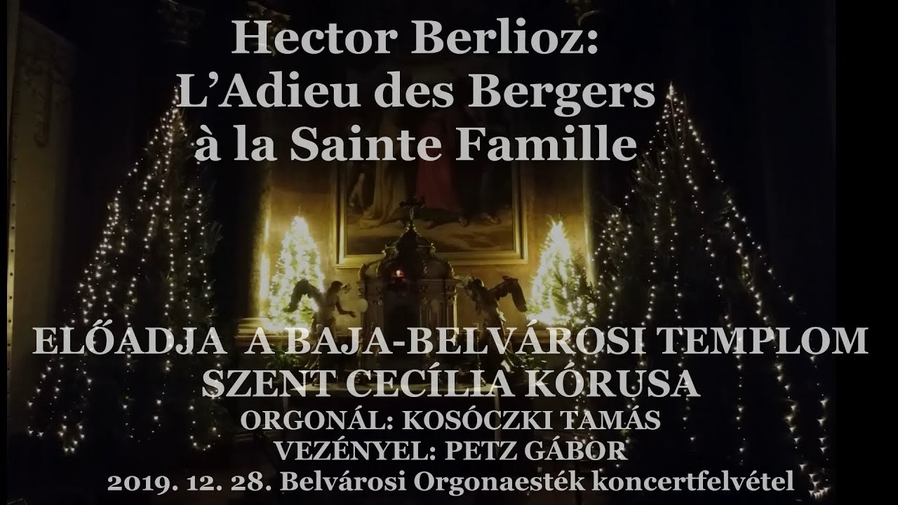 H. Berlioz: L’Adieu des Bergers - bajai Szent Cecília Kórus