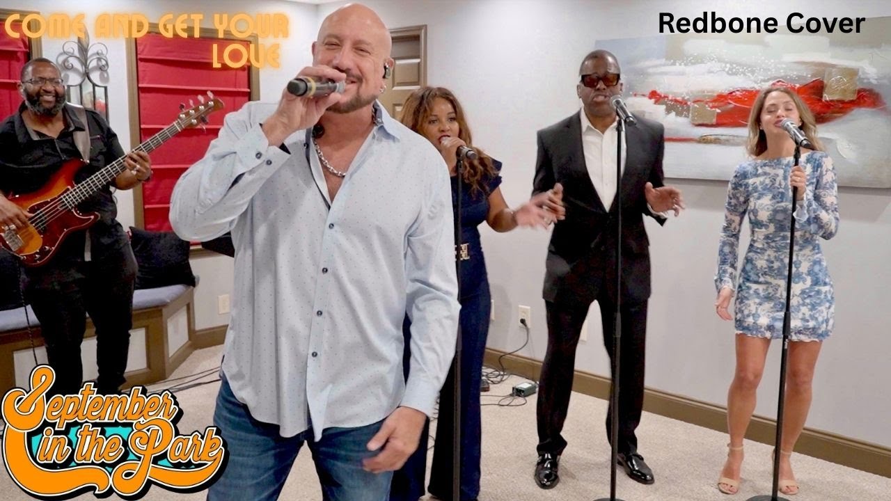 COME AND GET YOUR LOVE - September In The Park (Redbone Cover)