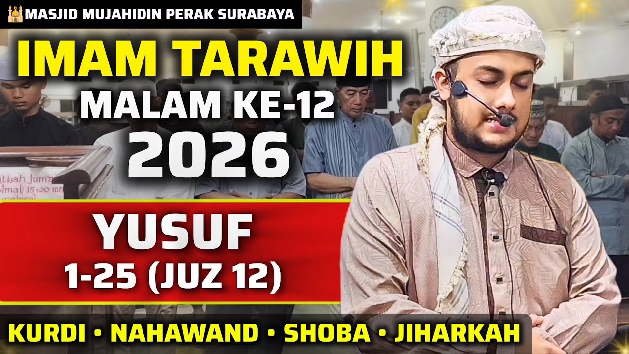Imam Tarawih Malam Ke-12 2026 &ndash; Yusuf 1-25 | Nahawand &bull; Kurdi &bull; Shoba &bull; Jiharkah