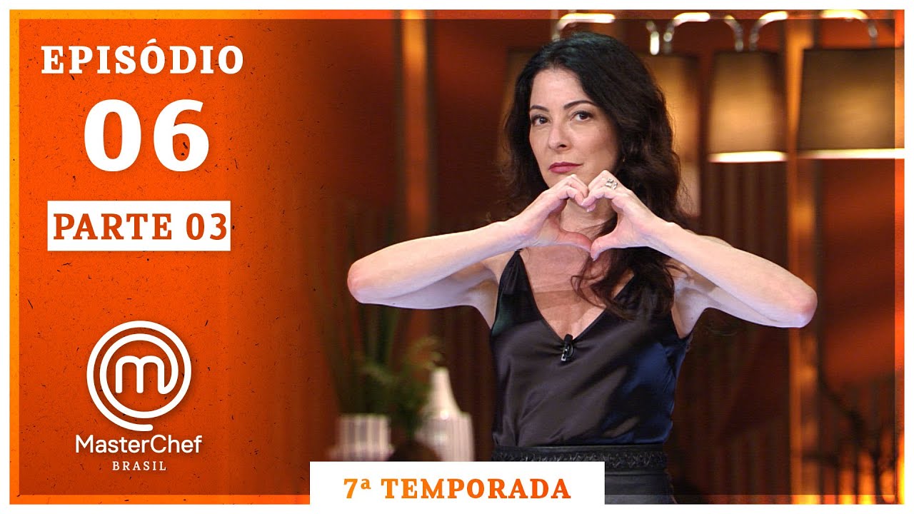MASTERCHEF BRASIL (18/08/2020) | PARTE 3 | EP 06 | TEMP 07