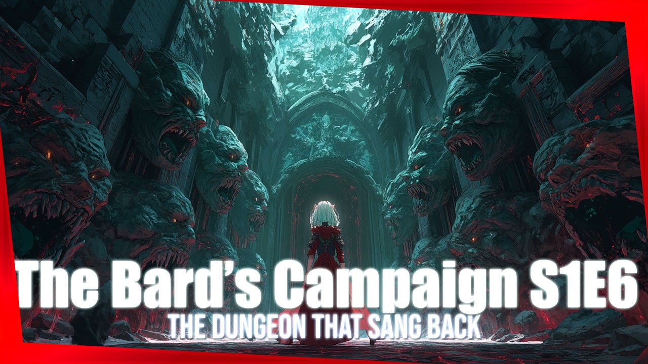 The Bard's Campaign S1E6 : The Dungeon That Sang Back