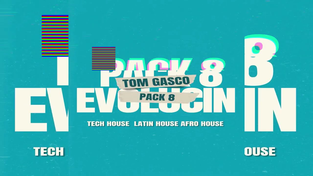 EVOLUCIÓN PACK  8  LATIN HOUSE & TECH HOUSE & AFRO HOUSE