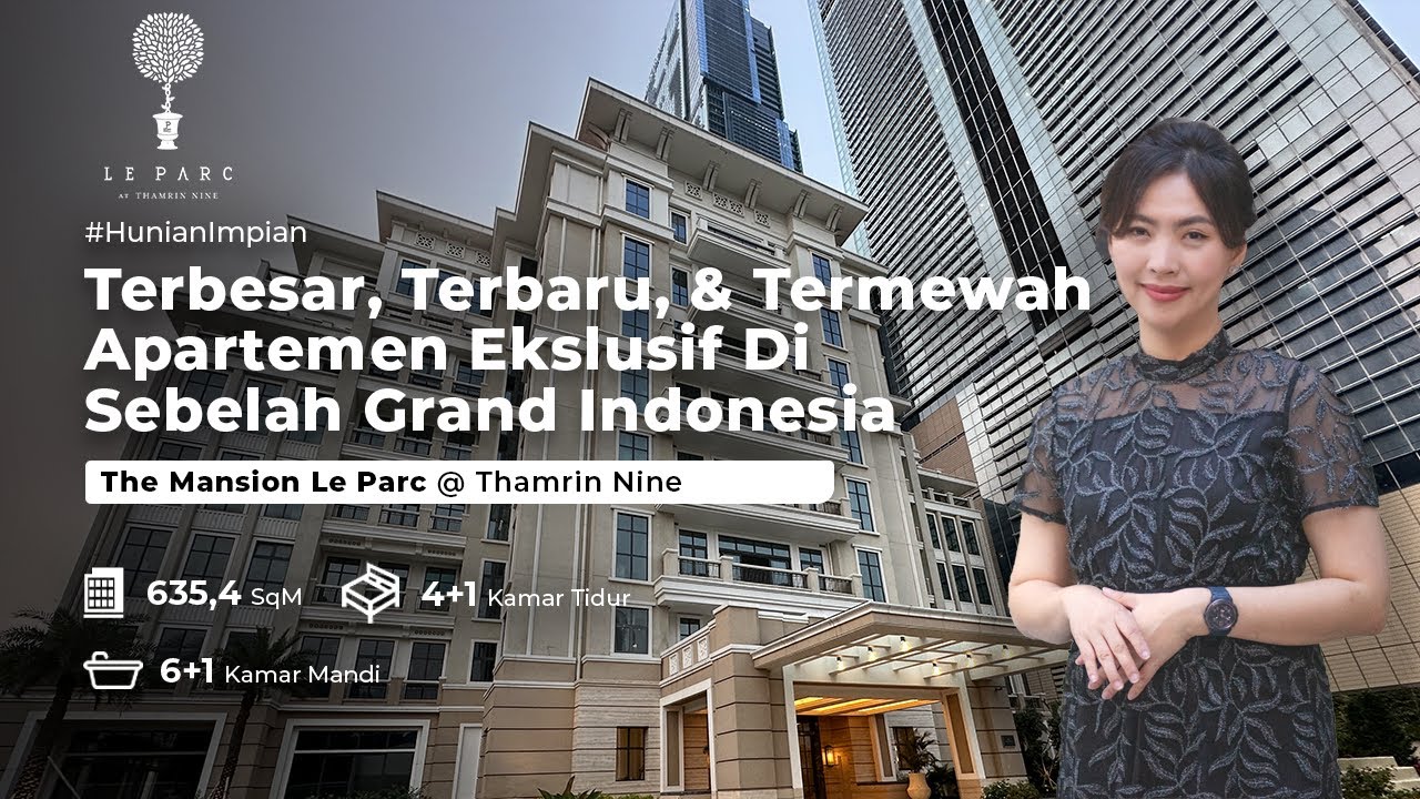 The Mansion Le Parc: Terbesar, Terbaru, & Termewah! Apartemen Ekslusif di Sebelah Grand Indonesia