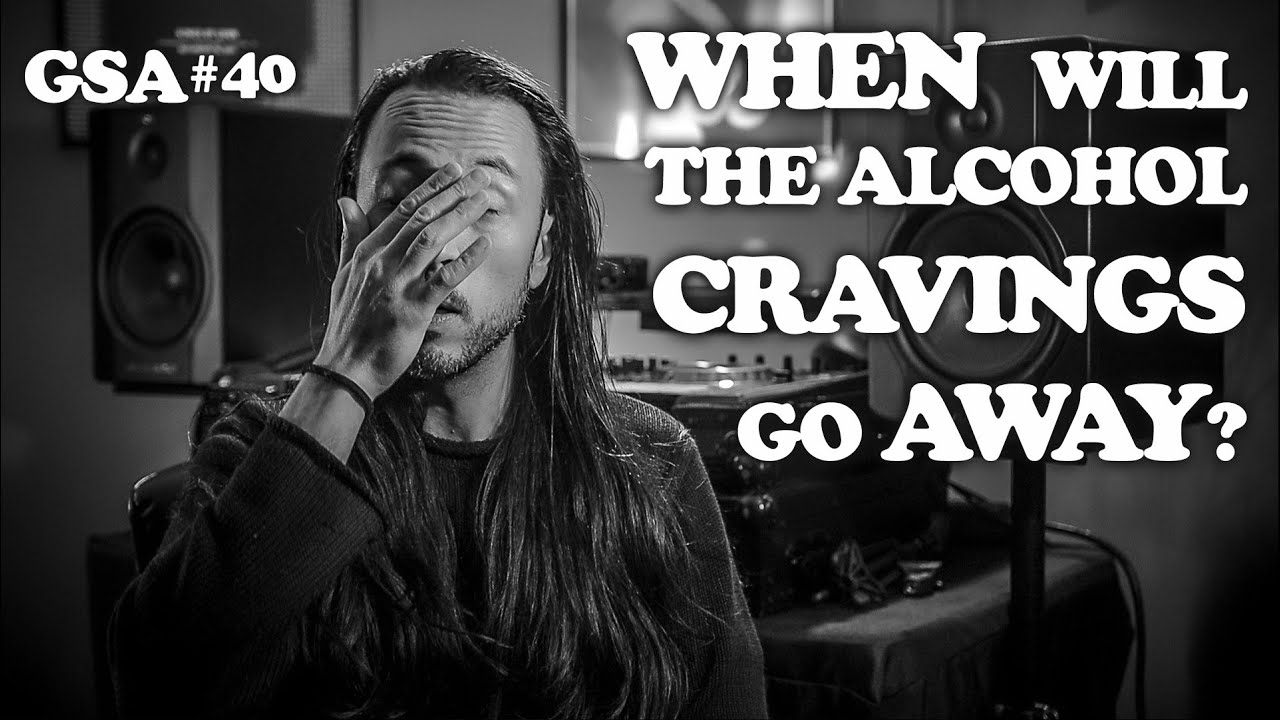 When DO the Alcohol CRAVINGS go AWAY??? (GSA Episode #40)