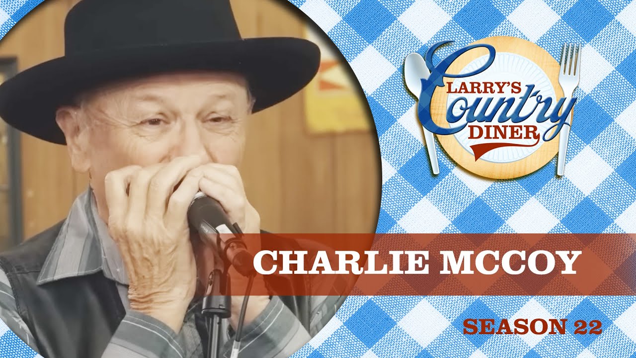 CHARLIE MCCOY on LARRY'S COUNTRY DINER Season 22 | FULL EPISODE