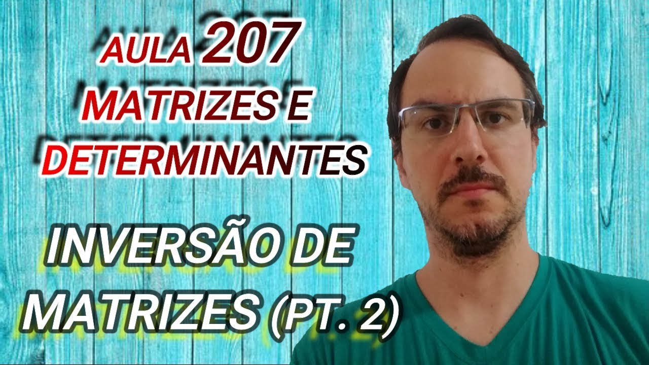 Matrizes e Determinantes - Matiz Inversa (pt. 2) e Matriz Adjunta - Aula 207
