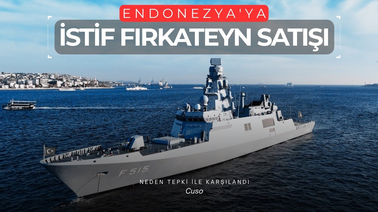 Endonezya'ya İstif Fırkateyn Satışı Neden Eleştirildi? | Satılması Doğru Mu? |