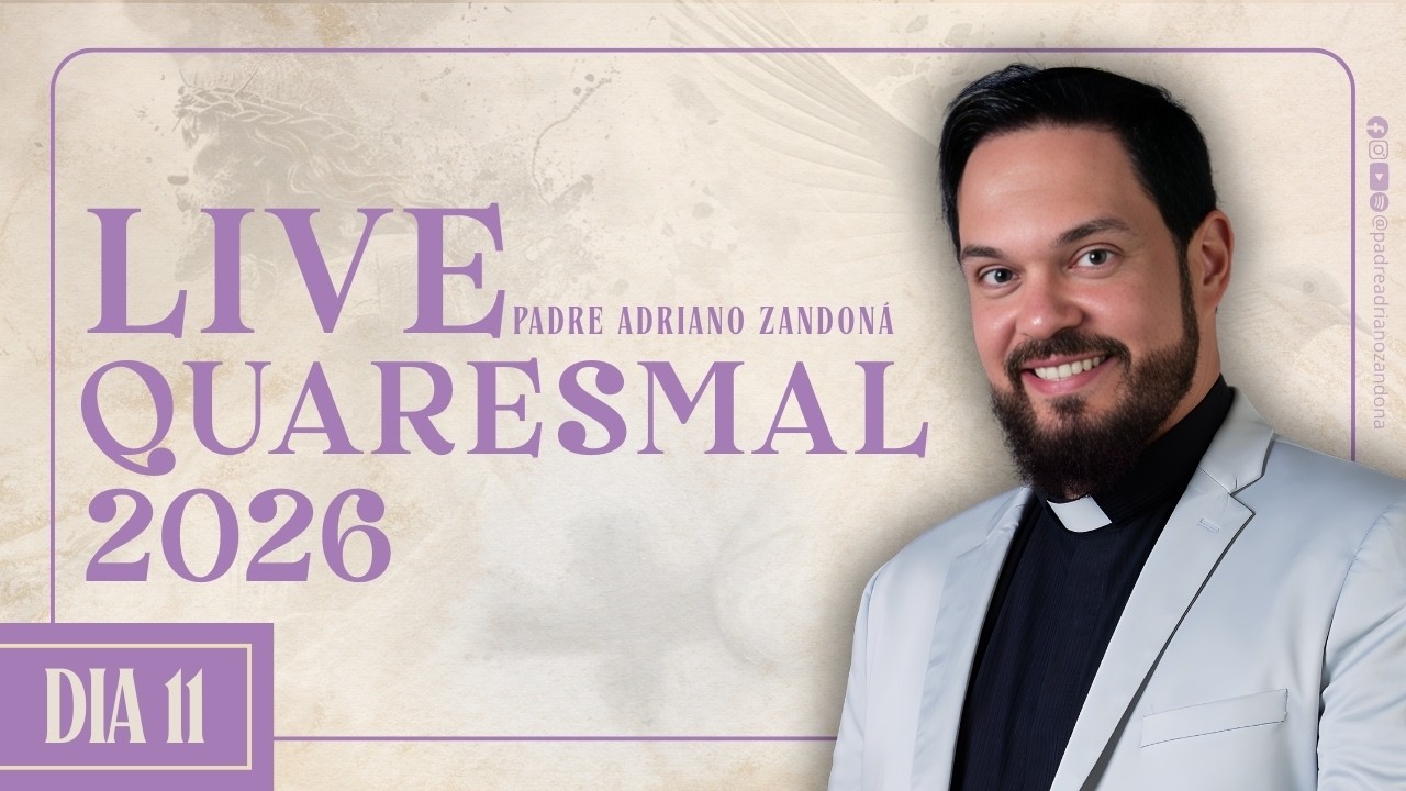 Live Quaresmal 2026 - 11º DIA - Padre Adriano Zandoná
