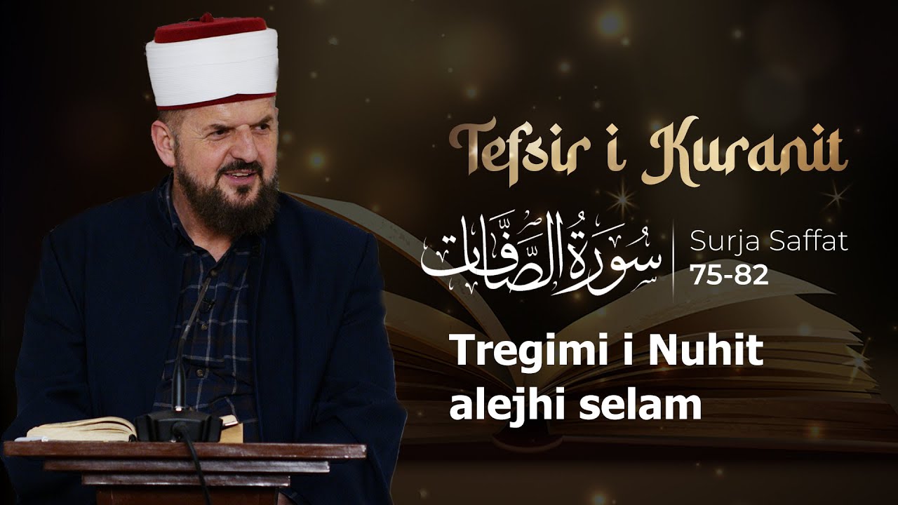 Tefsiri i Kuranit shqip - Dr. Shefqet Krasniqi - Tregimi i Nuhit alejhi selam - Es-Saffat 75-82 | 4K