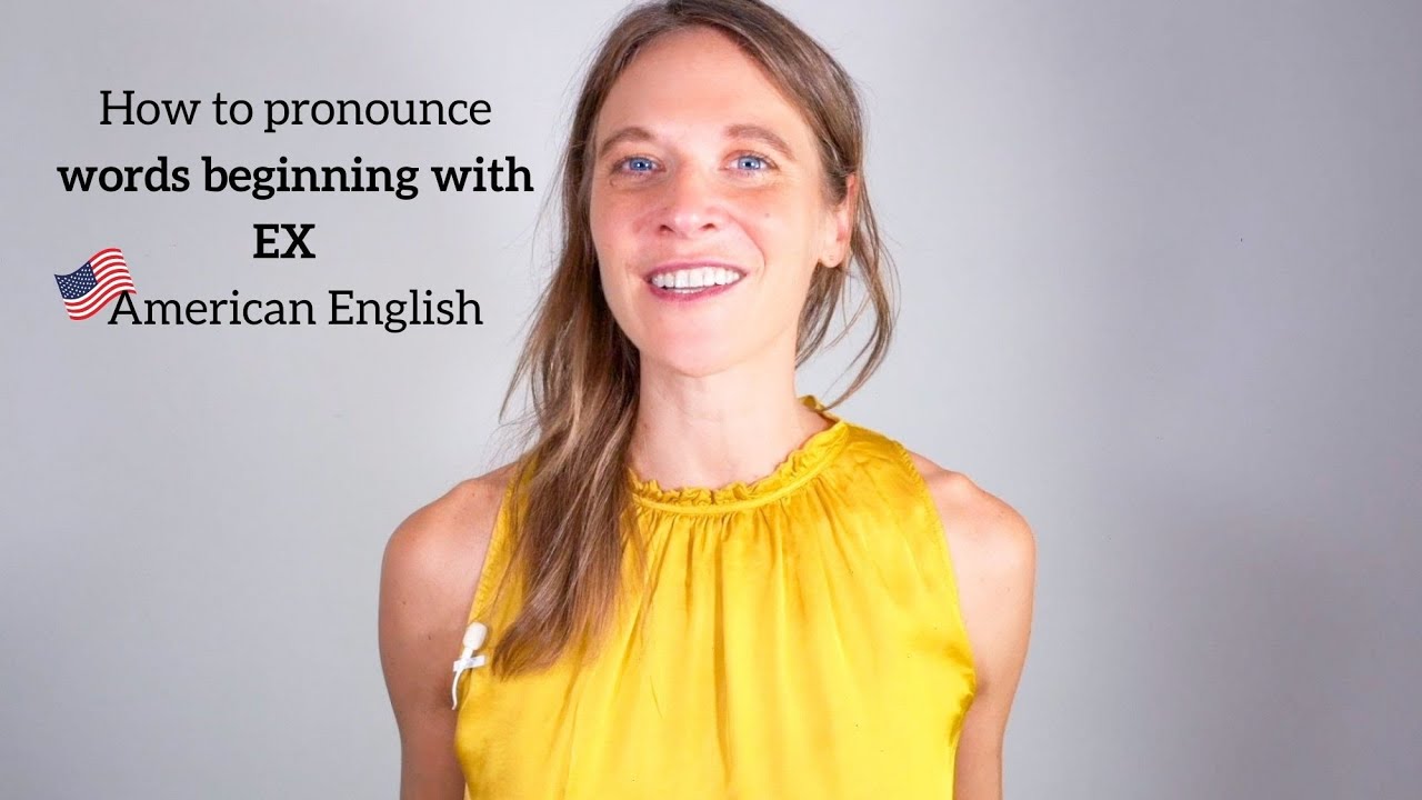 How to pronounce words that begin with EX - American (US) English