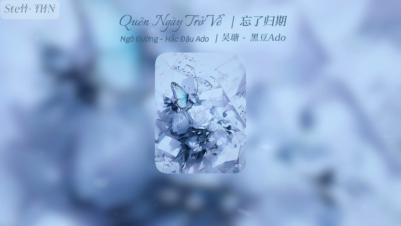[Vietsub + Pinyin] Quên Ngày Trở Về - Ngô Đường & Hắc Đậu Ado | 忘了归期 - 吴瑭 & 黑豆Ado