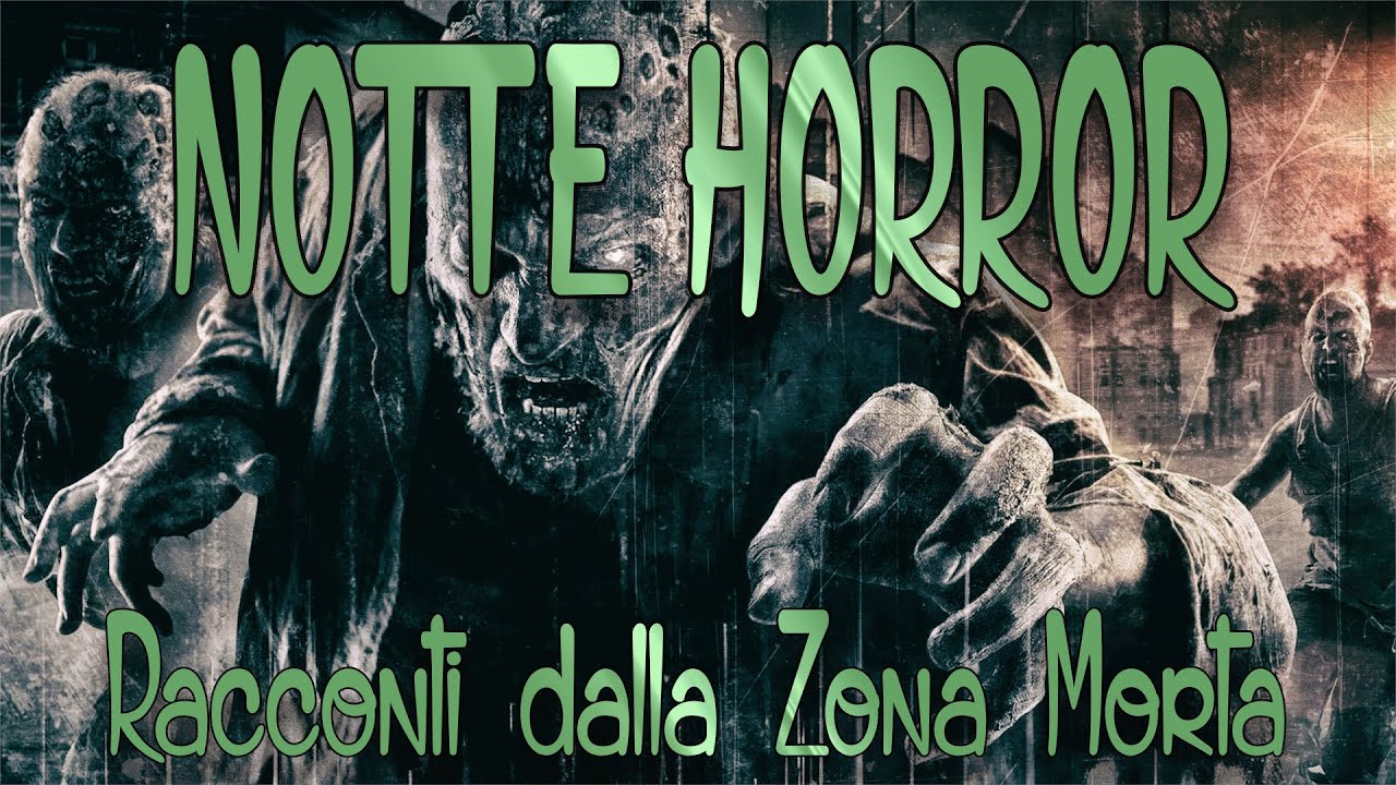 Notte Horror #15 - Racconti e creepypasta dalla Zona Morta