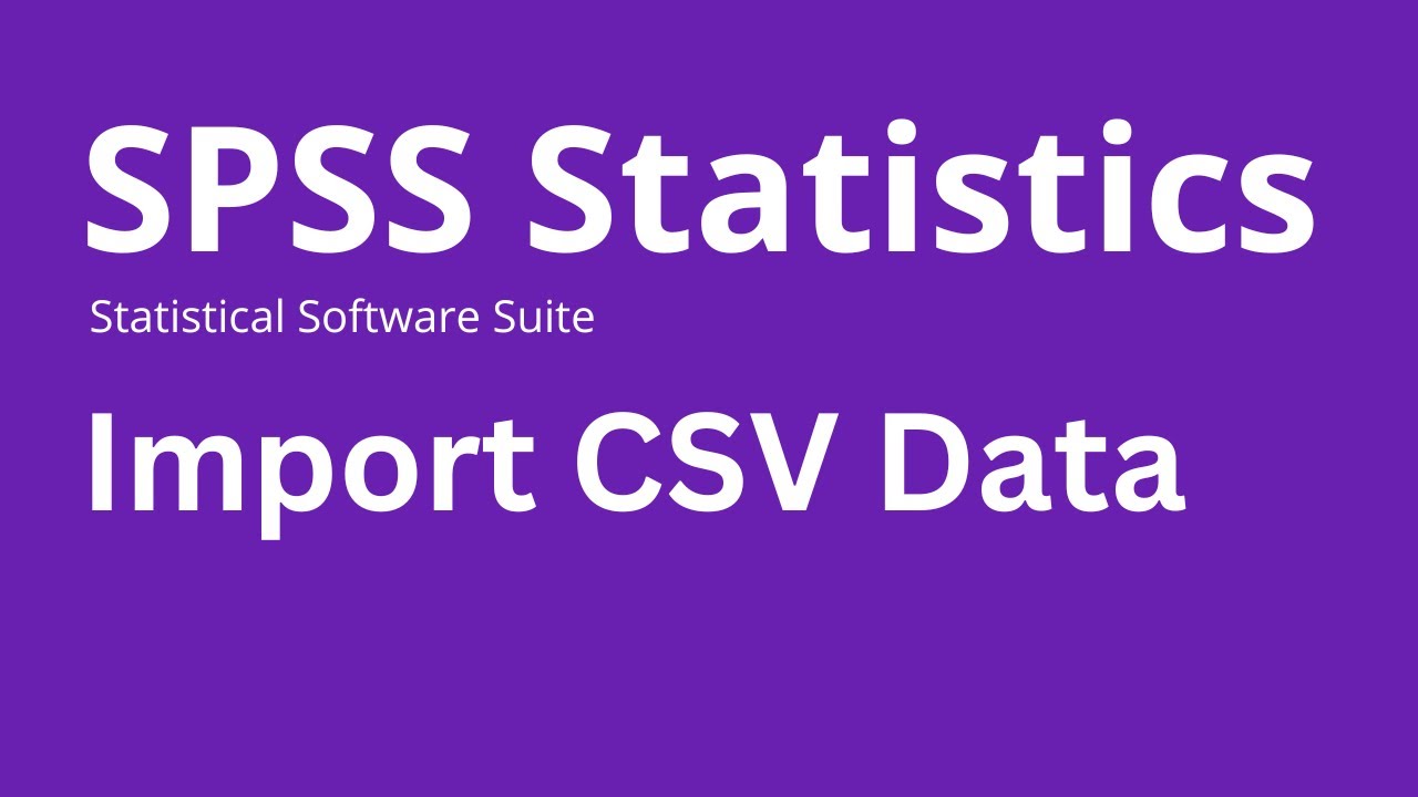 SPSS - How to Import CSV Data in SPSS Statistics
