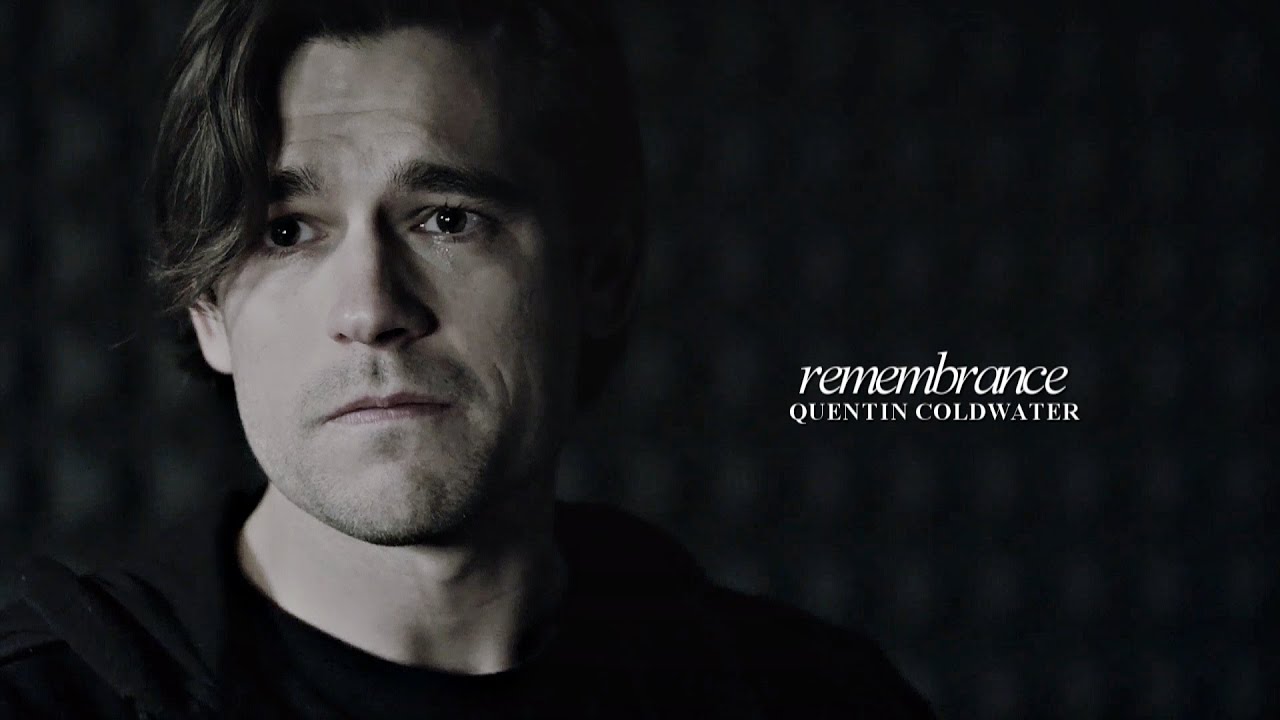 Quentin Coldwater | Remembrance