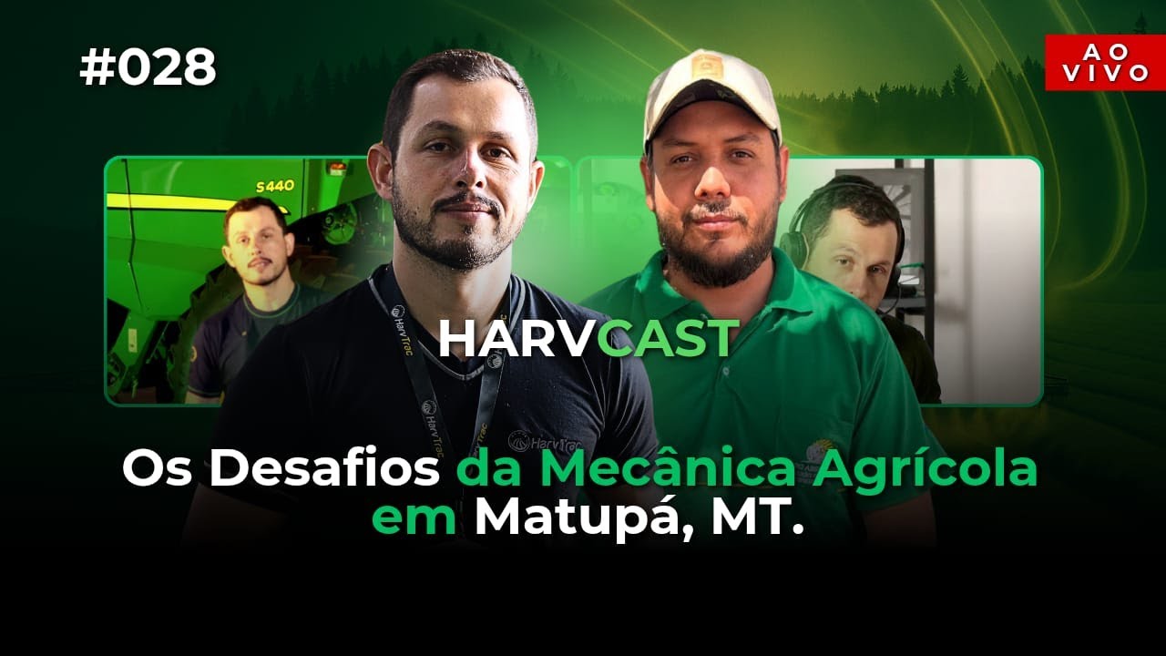 Harvcast Epis&oacute;dio #028  Os Desafios da Mec&acirc;nica Agr&iacute;cola em Matup&aacute;,&nbsp;MT. com Junior Oliveira