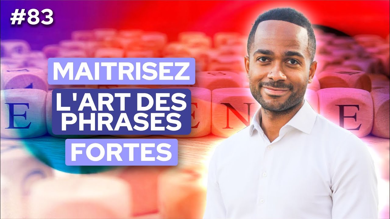 Comment &ecirc;tre plus &eacute;loquent ? #83
