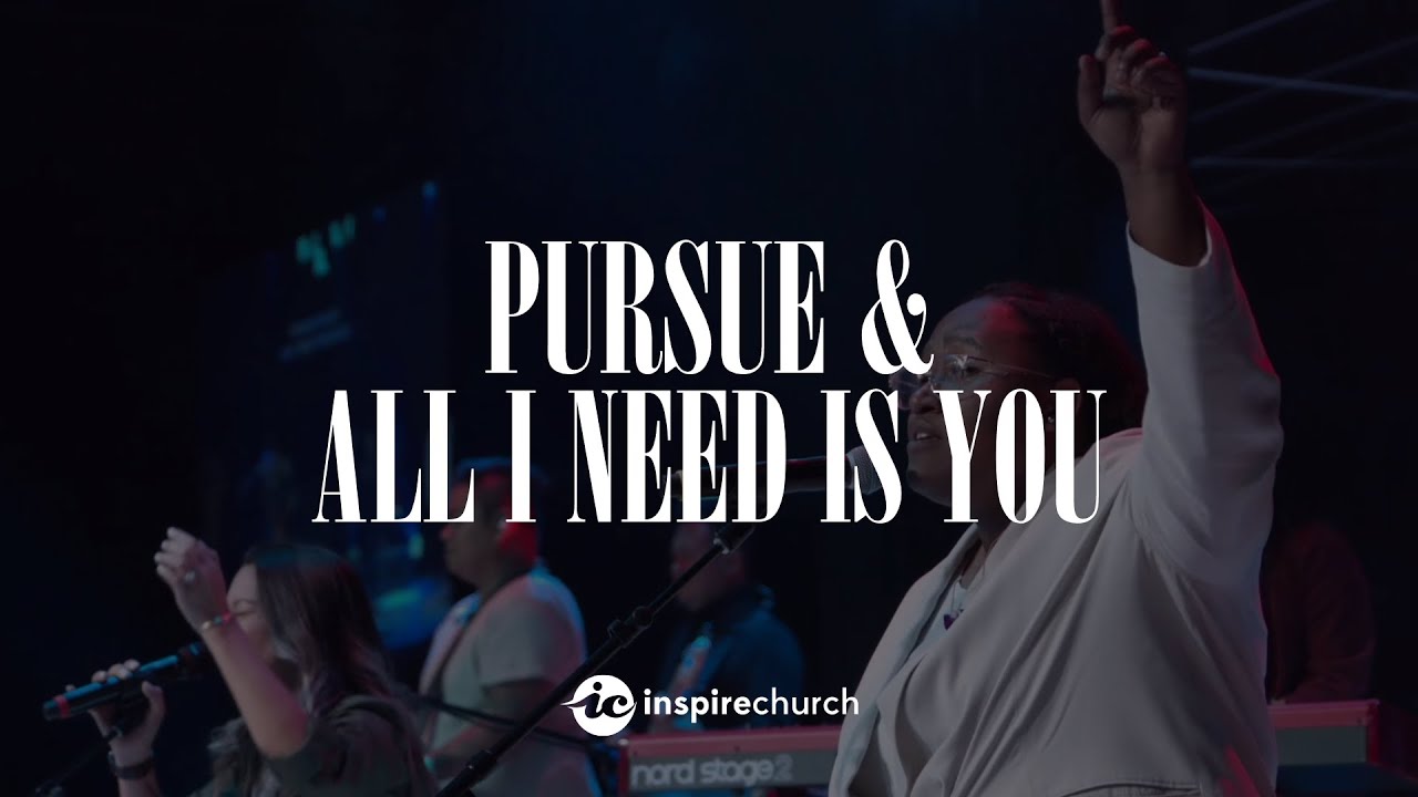 Pursue / All I Need Is You | Inspire Church Worship