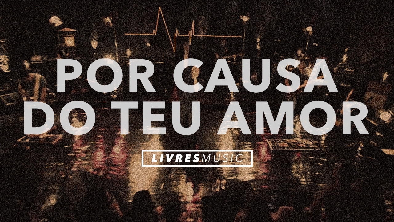 Por Causa do Teu Amor | DVD Pra Que Outros Possam Viver