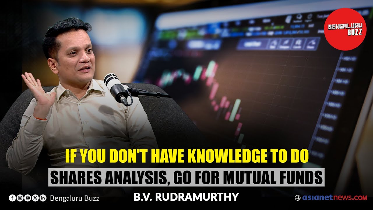 If you don't have knowledge to do shares analysis, go for mutual funds - B V Rudramurthy