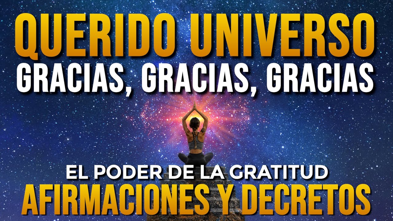 ✨ QUERIDO UNIVERSO TE AGRADEZCO POR TODO LO QUE ME DAS - Afirmaciones de Gratitud ✨