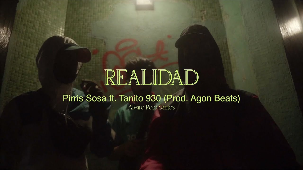 PIRRIS SOSA 181 x TANITO 930 - "REALIDAD" - Prod. Agon Beats (Videoclip Oficial)